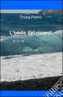 L'onda dei ricordi libro di Petrini Chiara