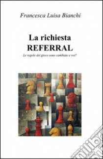 La richiesta referral libro di Bianchi Francesca