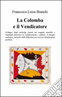 La Colomba e il vendicatore libro di Bianchi Luisa Francesca