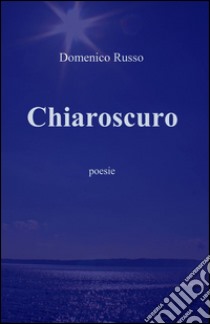 Chiaroscuro libro di Russo Domenico