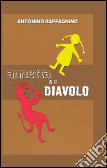 Annetta & il diavolo libro di Raffagnino Antonino