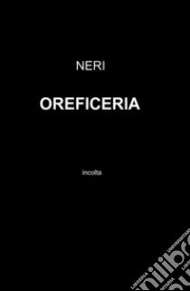 Oreficeria libro di Neri