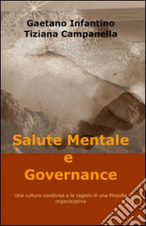 Salute mentale e governance libro di Infantino Gaetano; Campanella Tiziana