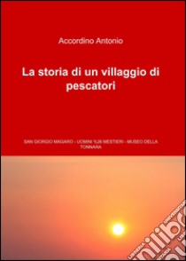 La storia di un villaggio di pescatori libro di Accordino Antonio