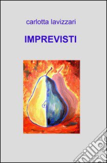 Imprevisti libro di Lavizzari Carlotta