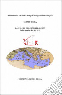 La salute del Mediterraneo libro di Picca Cosmo