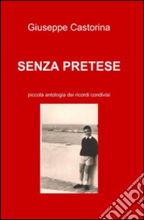 Senza pretese libro di Castorina Giuseppe