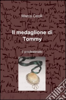 Il medaglione di Tommy libro di Cecili Marco