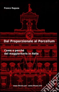 Dal proporzionale al porcellum libro di Ragusa Franco