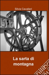 La sarta di montagna libro di Cavalieri Silvia