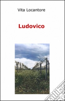 Ludovico libro di Locantore Vita