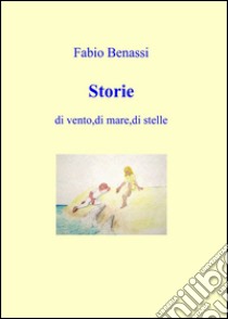 Storie libro di Benassi Fabio