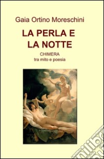 La perla e la notte libro di Ortino Moreschini Gaia