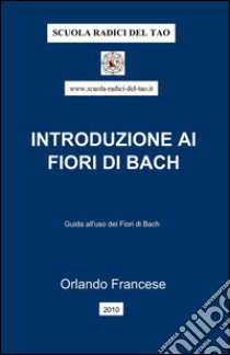 Introduzione ai fiori di Bach libro di Francese Orlando