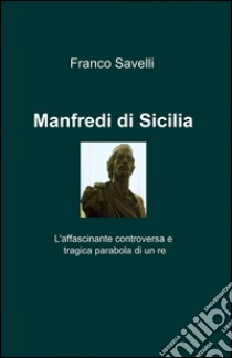 Manfredi di Sicilia libro di Savelli Franco