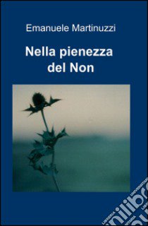 Nella pienezza del Non libro di Martinuzzi Emanuele