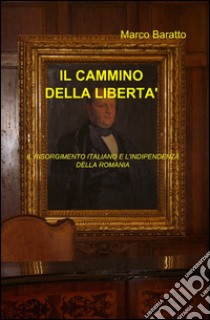 Il cammino della libertà libro di Baratto Marco