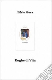 Rughe di vita libro di Mura Efisio