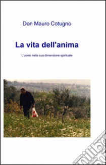 La vita dell'anima libro di Cotugno Mauro