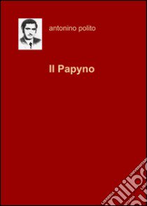 Il Papyno libro di Polito Antonino