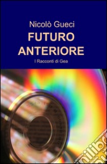 Futuro anteriore libro di Gueci Nicolò