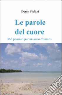 Le parole del cuore libro di Stefani Denis