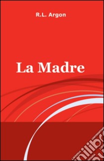 La Madre libro di Argon R. L.