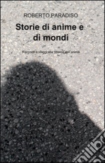 Storie di anime e di mondi libro di Paradiso Roberto