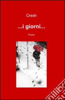 ... I giorni... libro di Cresh