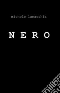 Nero libro di Lamacchia Michele