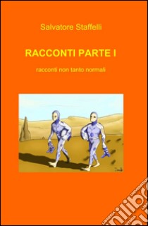 Racconti (1) libro di Staffelli Salvatore