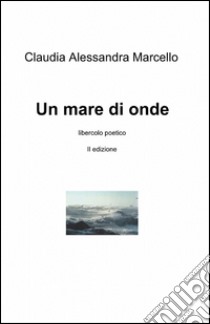 Un mare di onde libro di Marcello Alessandra C.