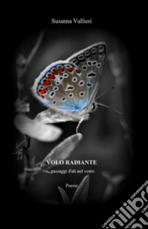 Volo radiante libro di Vallieri Susanna