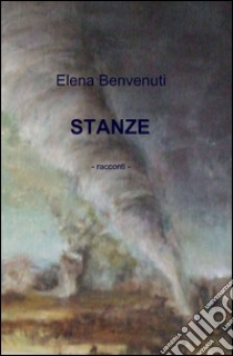 Stanze libro di Benvenuti Elena