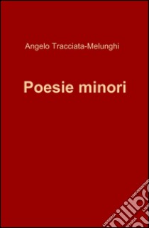 Poesie minori libro di Tracciata-Melunghi Angelo