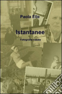 Istantanee libro di Elle Paola