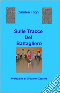 Sulle tracce del battagliero libro di Togni Carmen