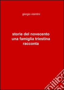 Storie del novecento libro di Visintini Giorgio