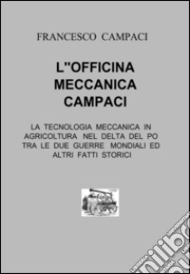 L'officina meccanica Campaci libro di Campaci Francesco