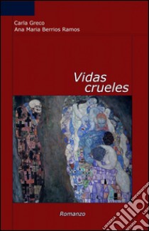 Vidas crueles libro di Greco Carla; Berrios Ramoz Ana M.