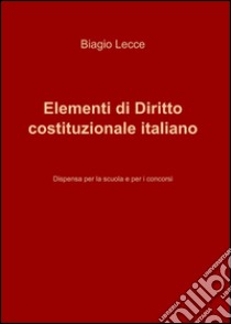 Elementi di diritto costituzionale italiano libro di Lecce Biagio