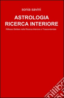 Astrologia come ricerca interiore libro di Savini Sonia