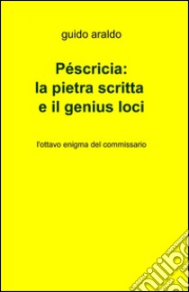 La pietra scritta e il genius loci libro di Araldo Guido