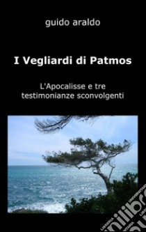 I vegliardi di Patmos libro di Araldo Guido