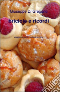 Briciole e ricordi libro di Di Gregorio Giuseppe