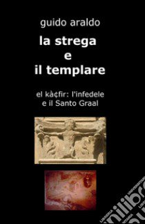 La strega e il templare libro di Araldo Guido