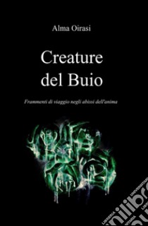 Creature del buio libro di Oirasi Alma