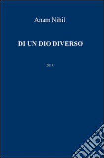 Di un dio diverso libro di Anam Nihil