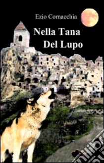 Nella tana del lupo libro di Cornacchia Ezio