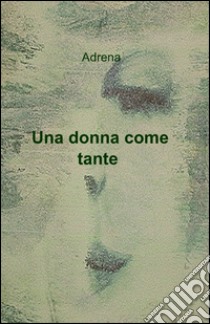 Una donna come tante libro di Adrena